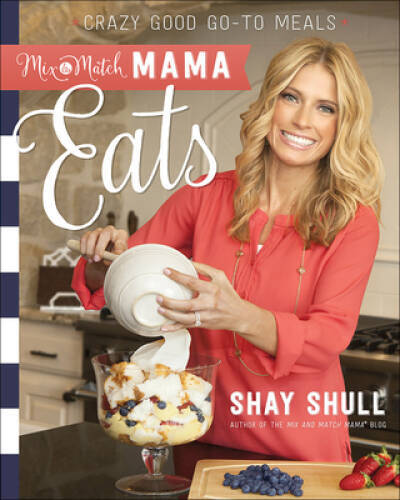 Mix-and-Match Mama Eats: Crazy Good Go-To Meals – Paperback – VERY GOOD