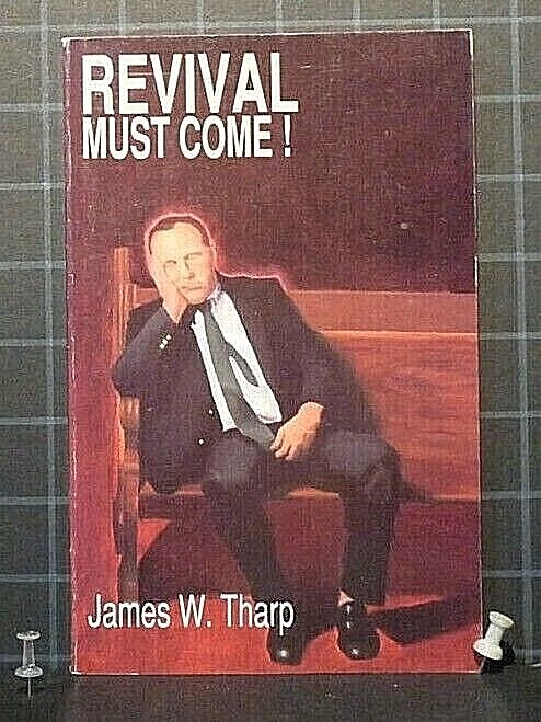 Revival Must Come! by James W. Tharp 1991 Paperback 641