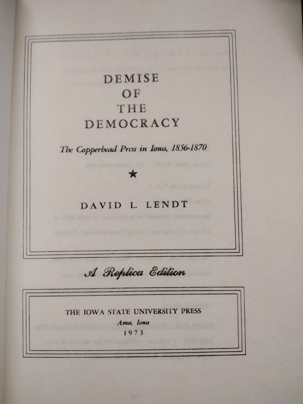 Demise of the Democracy : The Copperhead Press in Iowa 1856-1870 by David L.... gallery