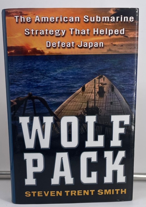 Wolf Pack: American Submarine Strategy WWII – Smith, First Edition NearFine