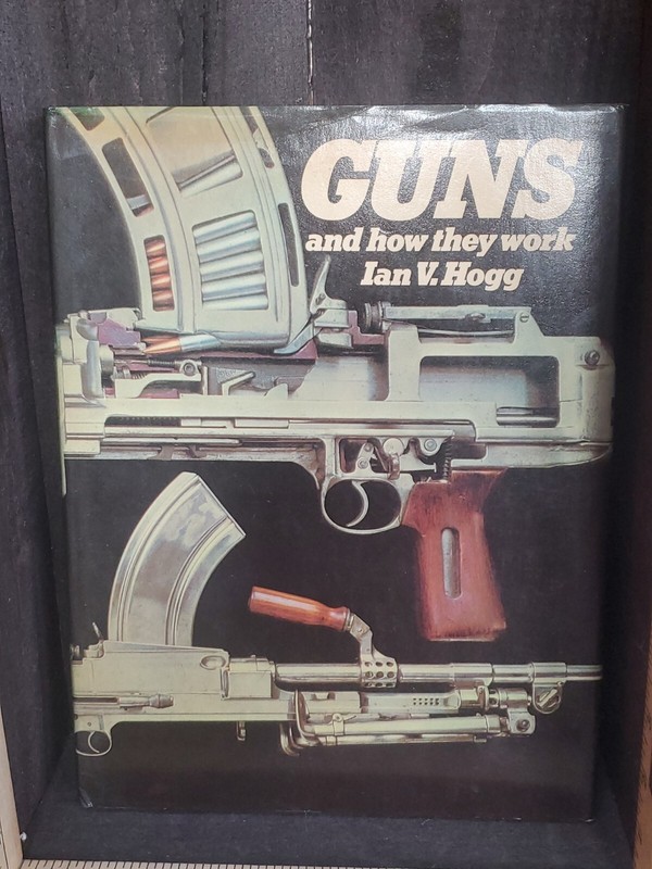 Guns And How They Work Ian V. Hogg 1979 Firearm History Mechanics Weapons