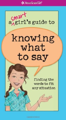 A Smart Girl’s Guide to Knowing What to Say (American Girl) by Patti Kelley Cri