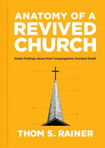 Anatomy of a Revived Church : Seven Findings about How Congregations Avoided …