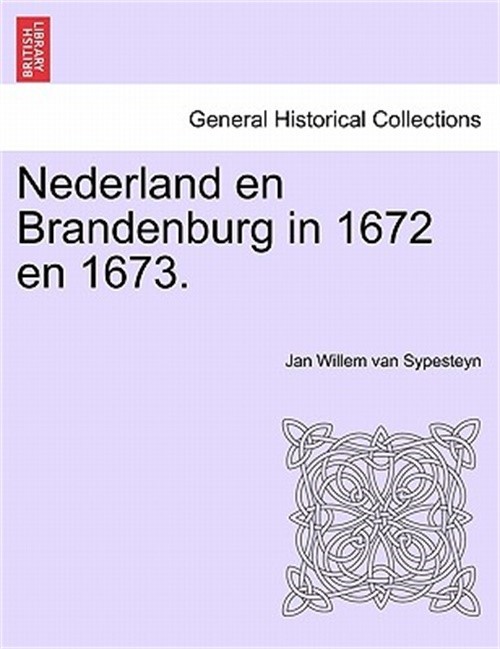 Nederland En Brandenburg in 1672 En 1673. (Paperback or Softback)
