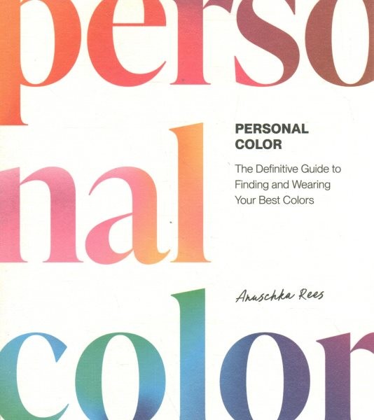 Personal Color : The Definitive Guide to Finding and Wearing Your Best Colors…