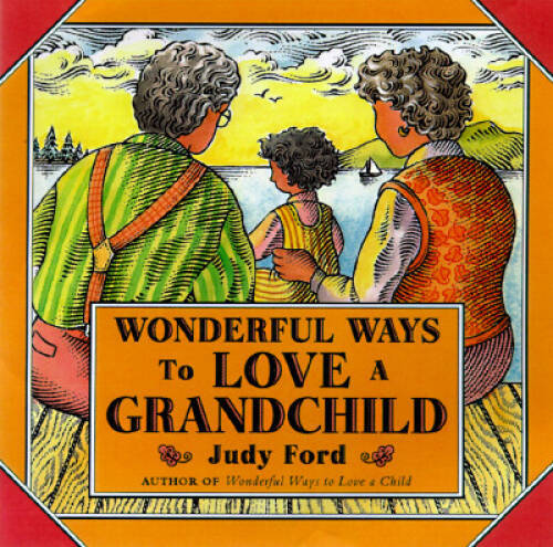 Wonderful Ways to Love a Grandchild – Paperback By Ford, Judy – VERY GOOD