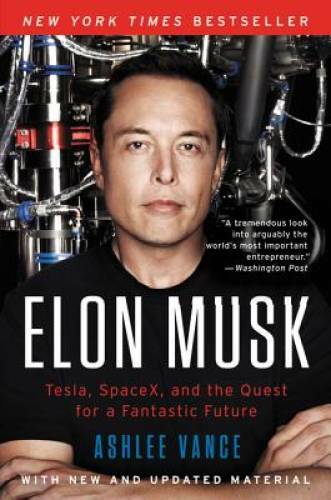 Elon Musk: Tesla, SpaceX, and the Quest for a Fantastic Future – GOOD