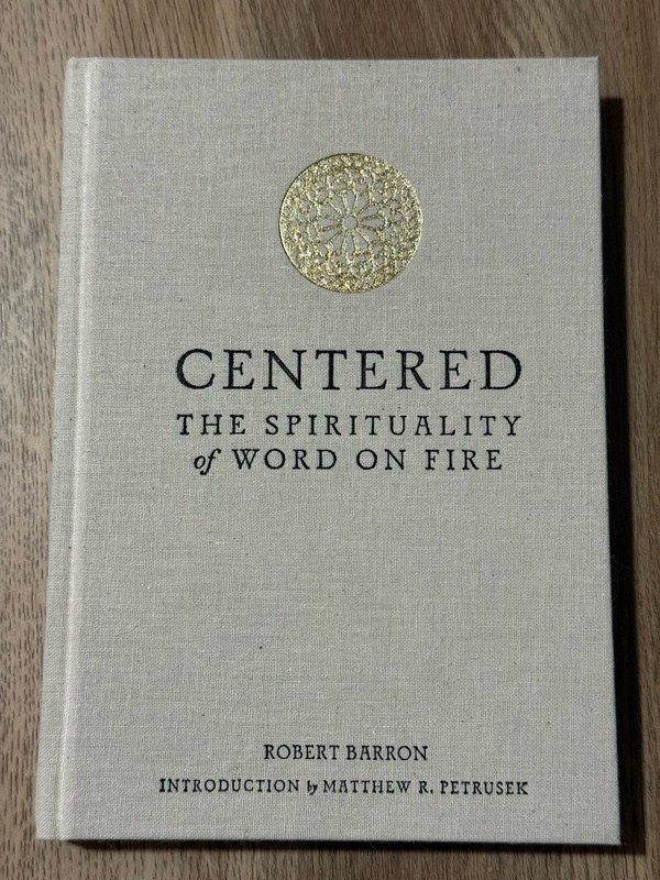 Centered : The Spirituality of Word on Fire by Robert Barron (2020, Hardcover)