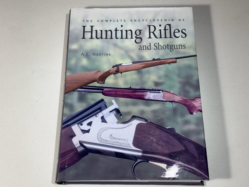 The Complete Encyclopedia of Hunting Rifles & Shotguns By A. E. Hartink 2009 HC