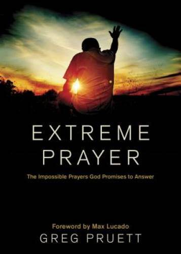 Extreme Prayer: The Impossible Prayers God Promises to Answer – Hardcover – GOOD