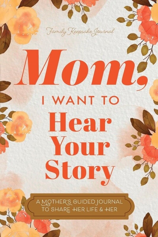 Mom, I Want to Hear Your Story : A Mother's Guided Journal to Share USA STOCK gallery