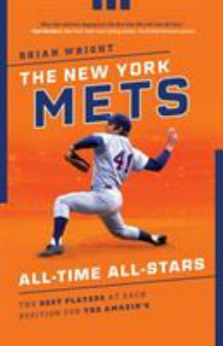 The New York Mets All-Time All-Stars: The Best Players at Each Position