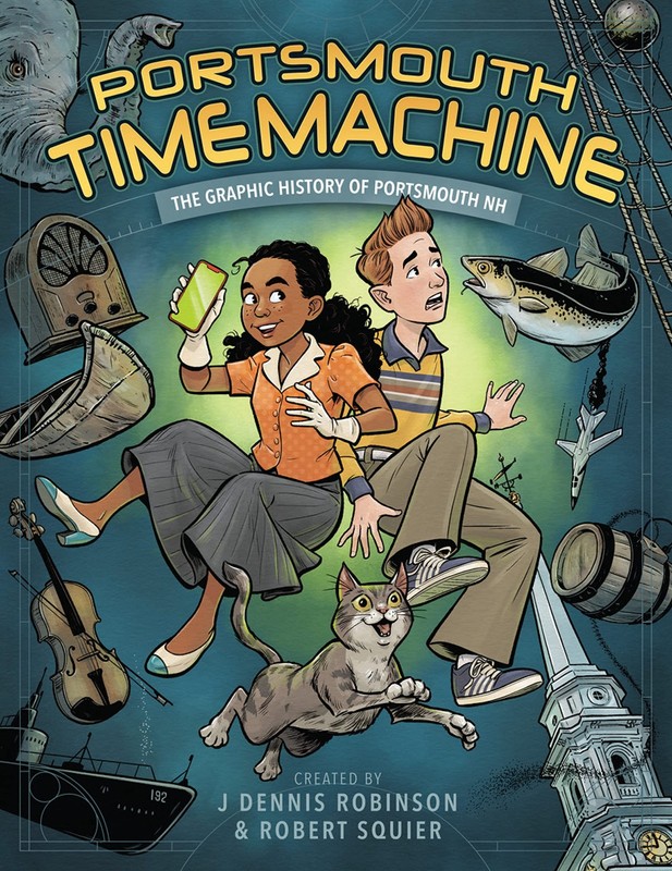 Portsmouth Time Machine: The Graphic History of Portsmouth NH – J. Dennis Ro…
