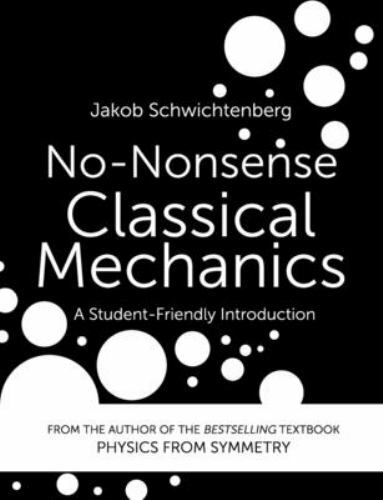 No-Nonsense Classical Mechanics: A Student-Friendly Introduction, Schwichtenberg