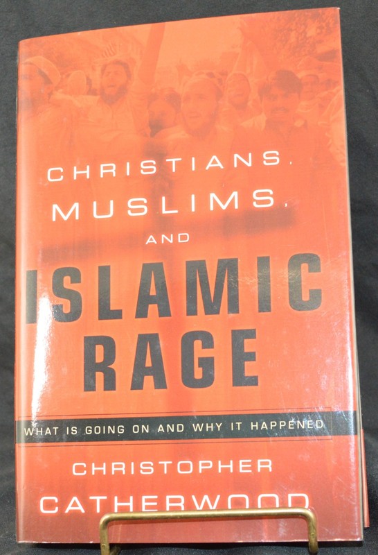 CHRISTIANS MUSLIMS & ISLAMIC RAGE By Christopher Catherwood 2003 HCwDJ NEW