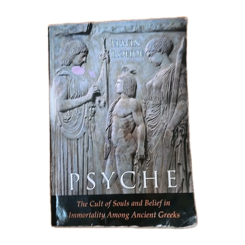 Psyche: The Cult of Souls and Belief in Immortality among the Greeks. Good cond