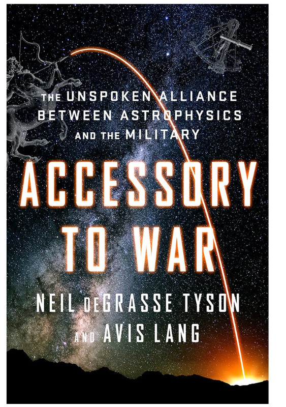 Accessory to War : The Unspoken Alliance Between Astrophysics and the…