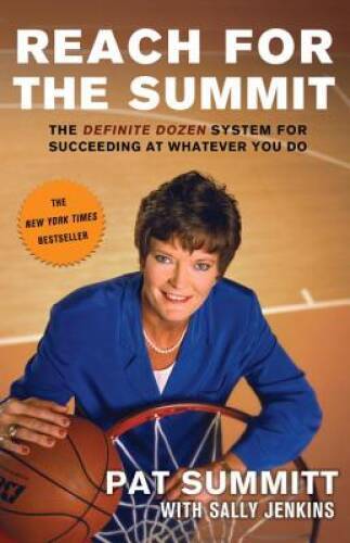 Reach for the Summit: The Definite Dozen System for Succeeding at Whateve – GOOD