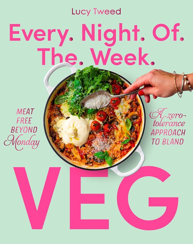 Every Night of the Week Veg: Meat-free Beyond Monday; A Zero-tolerance Appro…