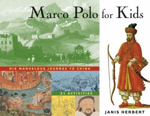 Marco Polo for Kids : His Marvelous Journey to China, 21 Activiti