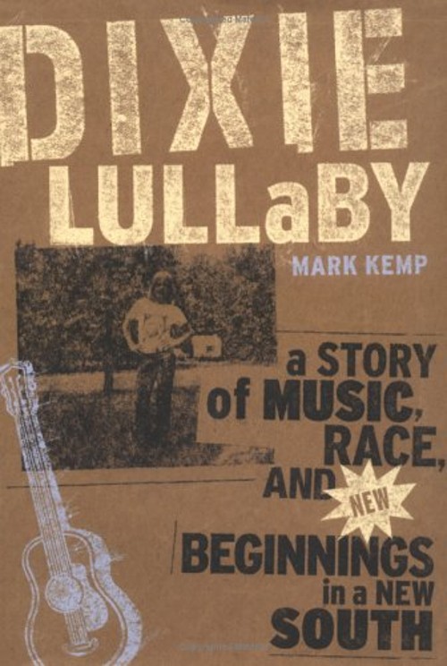 A Dixie Lullaby : A Story of Music, Race, and New Beginnings in a