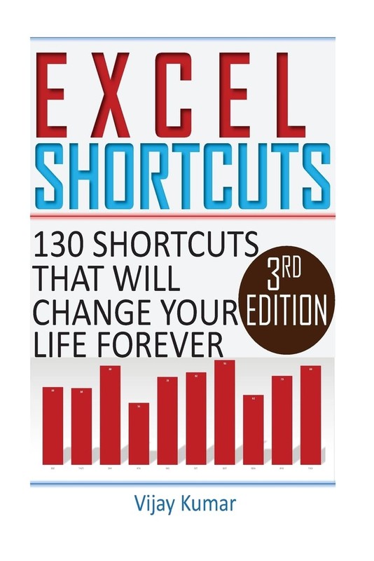 Excel Shortcuts: 130 Shortcuts that will change your life foreve