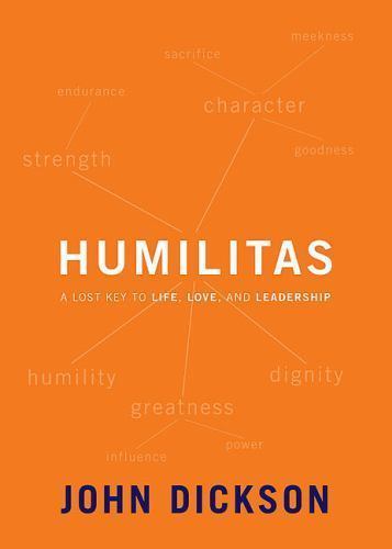 Humilitas: A Lost Key to Life, Love, and Le- 0310328624, John Dickson, hardcover