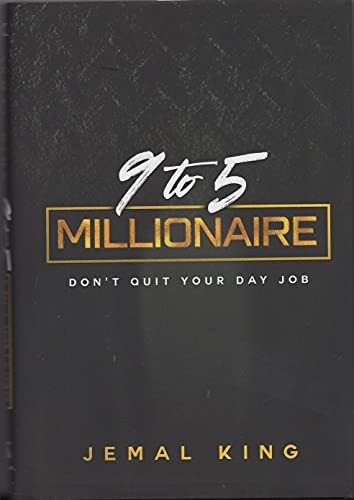 9 TO 5 MILLIONAIRE DON'T QUIT YOUR DAY JOB - Hardcover