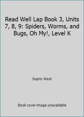 Read Well Lap Book 3, Units 7, 8, 9: Spiders, Worms, and Bugs, Oh My!, Level K