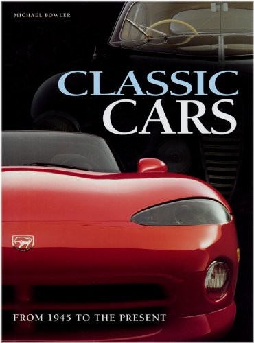 CLASSIC CARS By Michael Bowler – Hardcover *Excellent Condition*