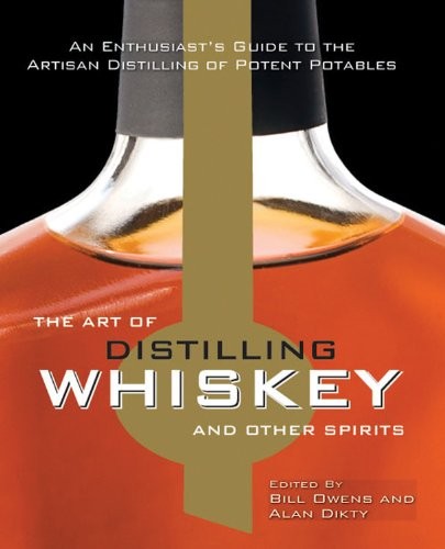 The Art of Distilling Whiskey and Other Spirits: An …