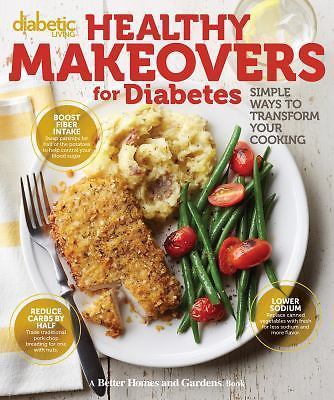 Diabetic Living Healthy Makeovers for Diabetes: Simple Ways to Transform Your…