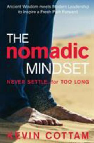 The Nomadic Mindset: Never Settle…for Too Long – paperback Cottam, Kevin|G…