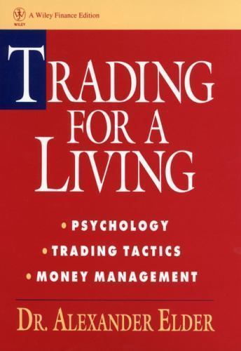 Trading for a Living : Psychology, Trading Tactics, Money Management by…