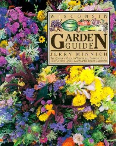Wisconsin Garden Guide – Paperback By Minnich, Jerry – GOOD