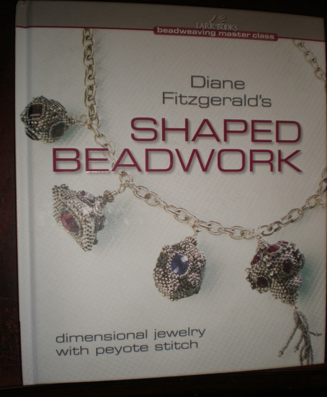 Diane Fitzgerald’s Shaped Beadwork Dimensional Jewelry with Peyote Stitch…NEW