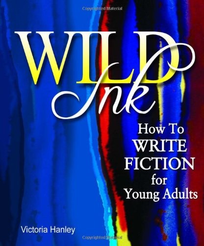 WILD INK: HOW TO WRITE FICTION FOR YOUNG ADULTS By Victoria Hanley **Excellent**
