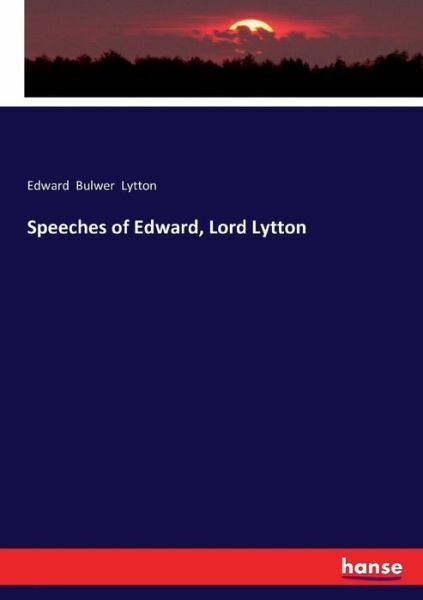 Speeches Of Edward, Lord Lytton