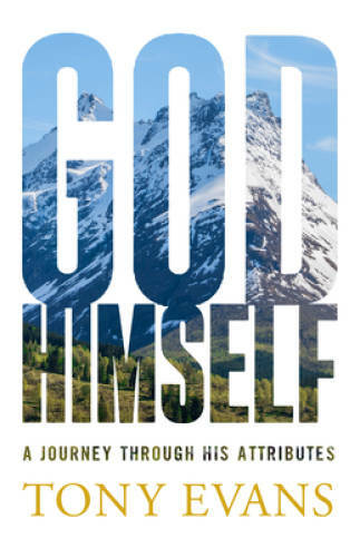 God, Himself: A Journey Through His Attributes – Paperback By Evans, Tony – GOOD