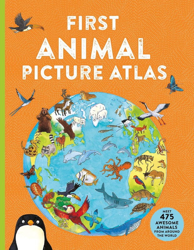 First Animal Picture Atlas: Meet 475 Awesome Animals From Around the World (…