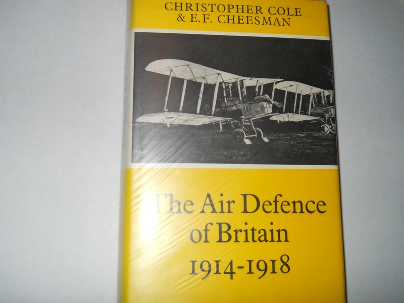 The Air Defence of Britain 1914-1918 by E. F Cheesman C. Cole 1986 HARDCOVER AZ