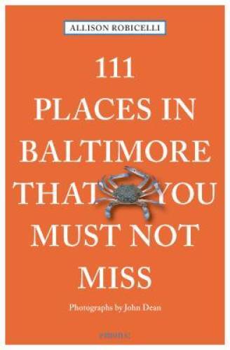 111 Places in Baltimore That You Must Not Miss (111 Places in That Y – GOOD