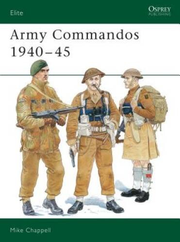 Army Commandos 1940-45 (Elite) – Paperback By Chappell, Mike – GOOD