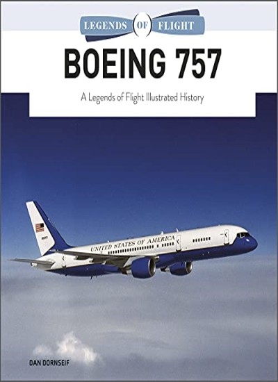 Boeing 757: A Legends of Flight Illustrated His, Dornseif..