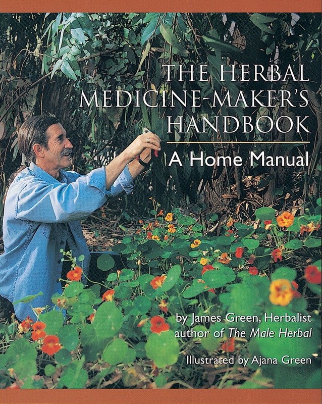 The Herbal Medicine-Maker’s Handbook: A Home Manual by Green, James [Paperback]