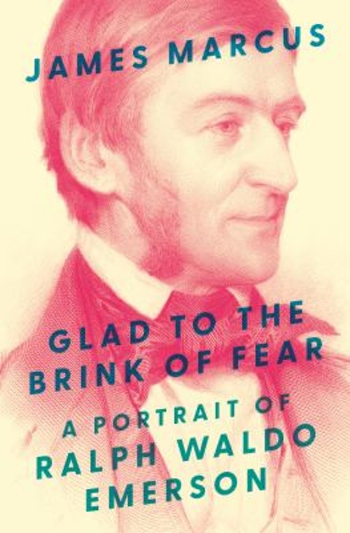 Glad to the Brink of Fear : A Portrait of Ralph Waldo Emerson Jam