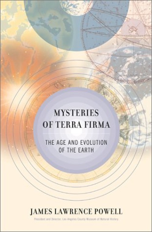 The Mysteries of Terra Firma : The Age and Evolution of the Earth