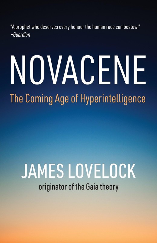 Novacene: The Coming Age of Hyperintelligence (Mit Press), Lovelock, James, Exce