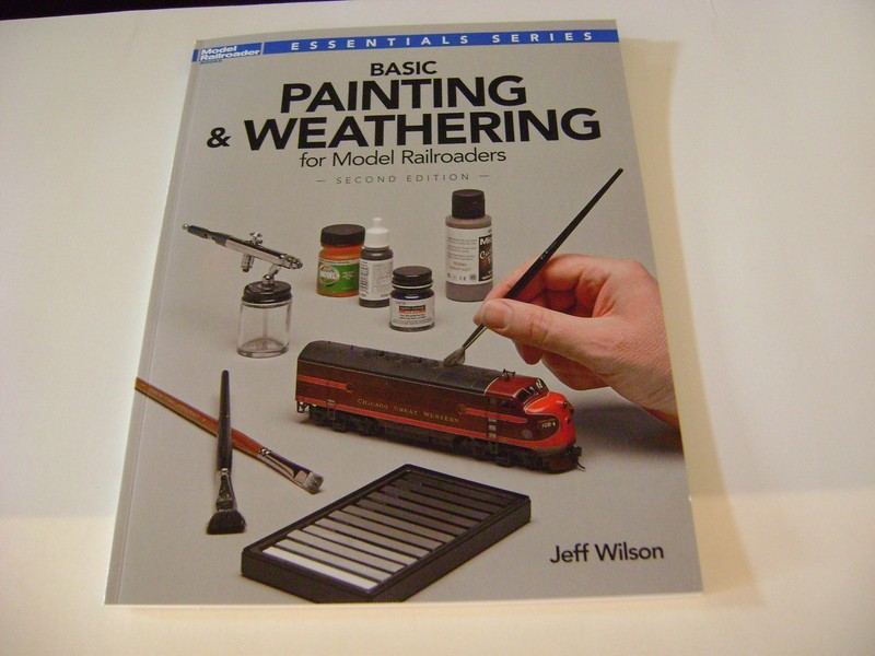 Basic Painting & Weathering for Model Railroaders- 2nd edition