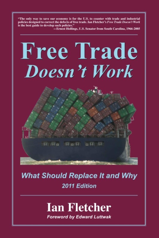 Free Trade Doesn’t Work: What Should Replace It and Why, 2011 Edition